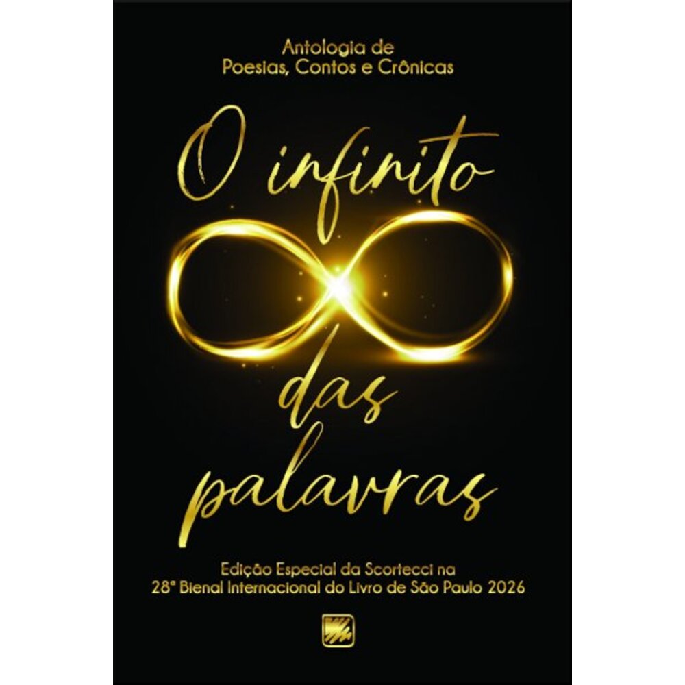ANTOLOGIA DE POESIAS, CONTOS E CRÔNICAS: O INFINITO DAS PALAVRAS