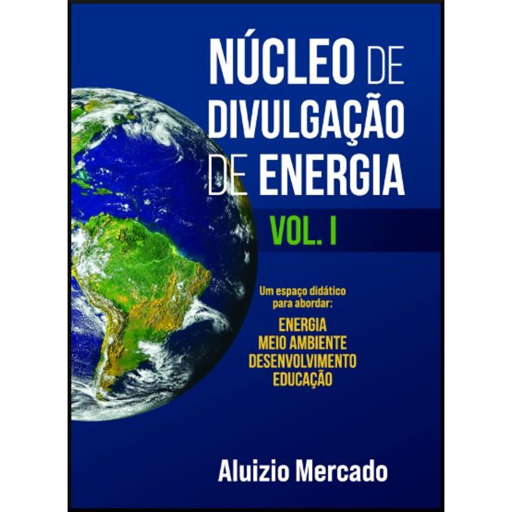NÚCLEO DE DIVULGAÇÃO DE ENERGIA - VOL. I